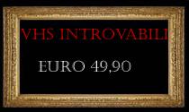 Speciale Rarità VHS - € 49,90